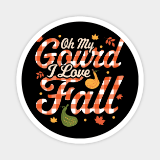 Oh My Gourd I Love Fall - Autumn Fall Leaves Thanksgiving Magnet